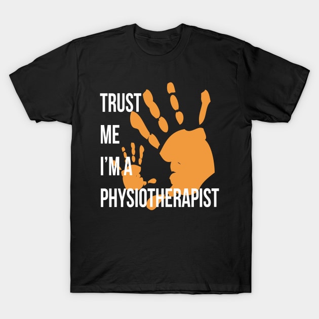 Trust Me I'm a Physiotherapist Funny Physiotherapy Design T-Shirt by LondonBoy